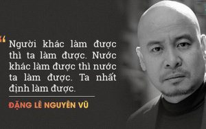 Mục tiêu cũng như tham vọng lớn lao của Đặng Lê Nguyên Vũ