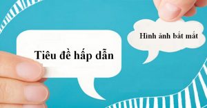 Cách viết tiêu đền content quảng cáo Facebook hấp dẫn