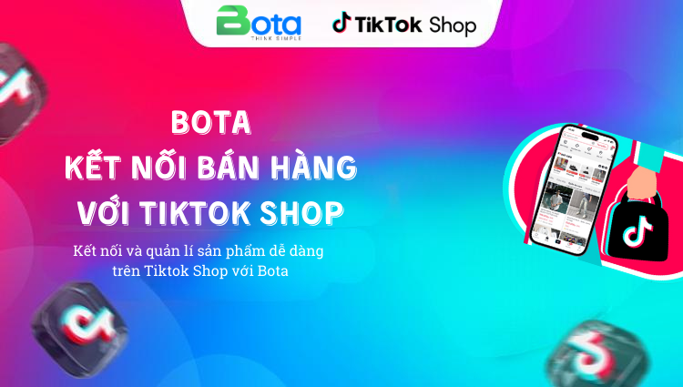 Bota kết nối Tiktok Shop giúp nhà bán hàng tăng đơn hiệu quả